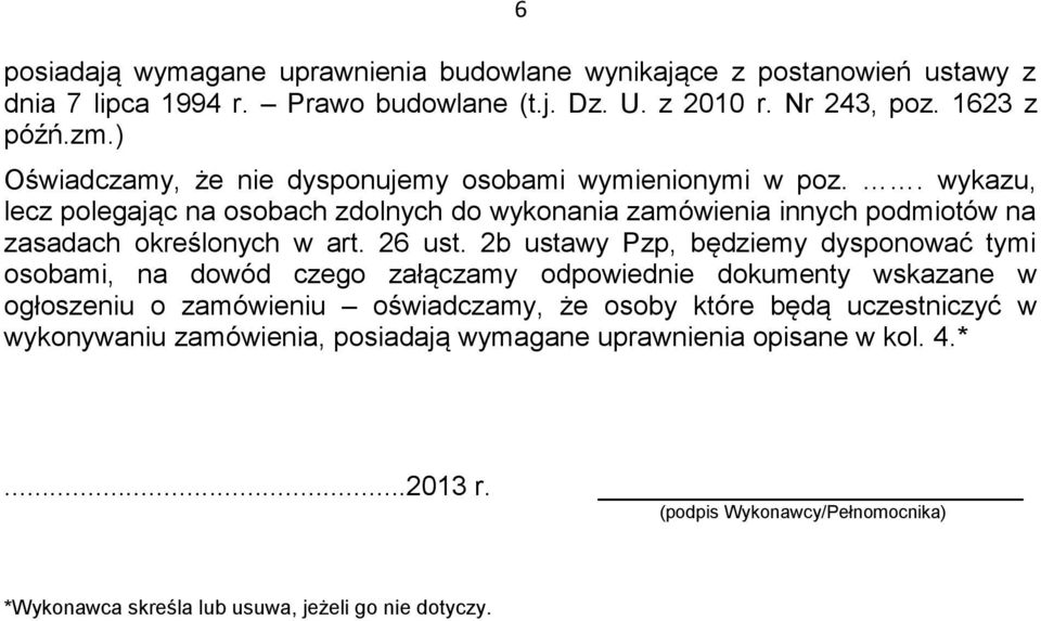 . wykazu, lecz polegając na osobach zdolnych do wykonania zamówienia innych podmiotów na zasadach określonych w art. 26 ust.