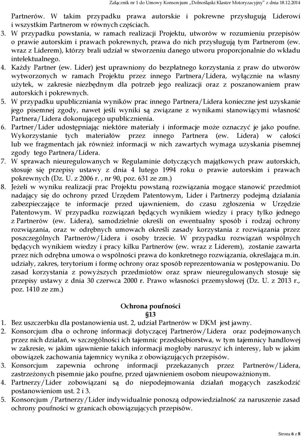 wraz z Liderem), którzy brali udział w stworzeniu danego utworu proporcjonalnie do wkładu intelektualnego. 4. Każdy Partner (ew.