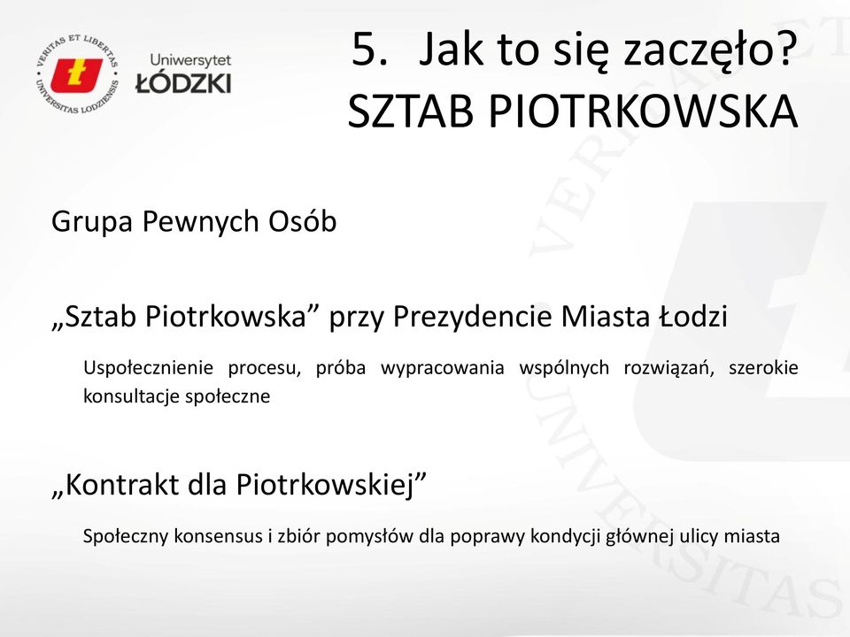 Miasta Łodzi Uspołecznienie procesu, próba wypracowania wspólnych rozwiązań,