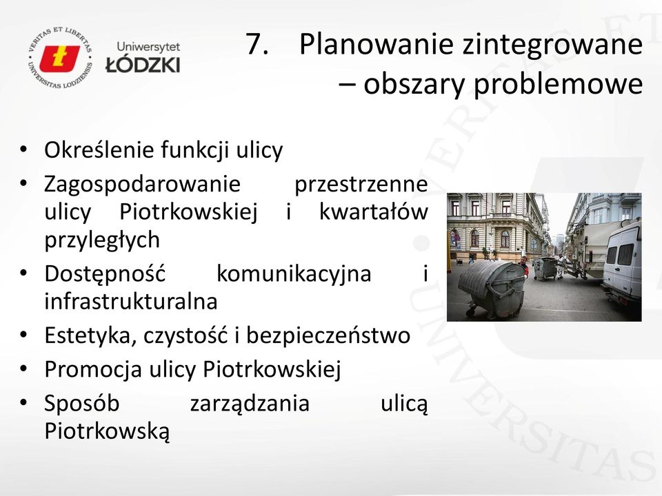 infrastrukturalna Estetyka, czystość i bezpieczeństwo Promocja ulicy