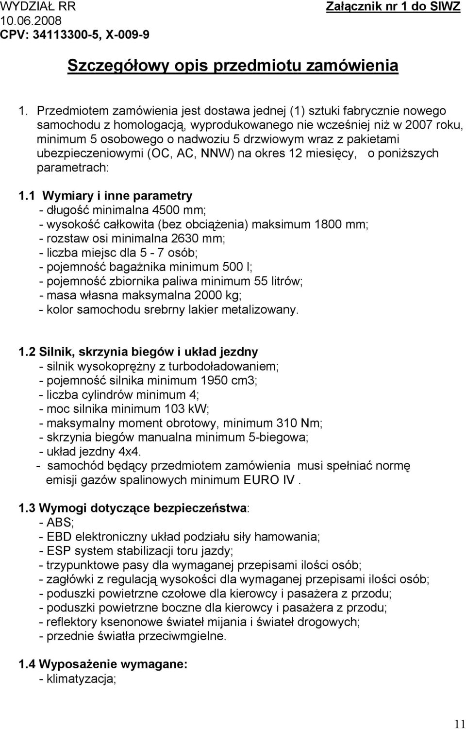 pakietami ubezpieczeniowymi (OC, AC, NNW) na okres 12 miesięcy, o poniższych parametrach: 1.