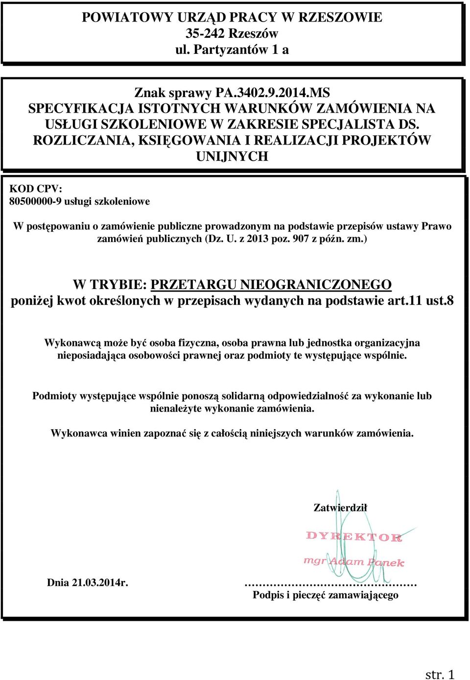 publicznych (Dz. U. z 2013 poz. 907 z późn. zm.) W TRYBIE: PRZETARGU NIEOGRANICZONEGO poniżej kwot określonych w przepisach wydanych na podstawie art.11 ust.