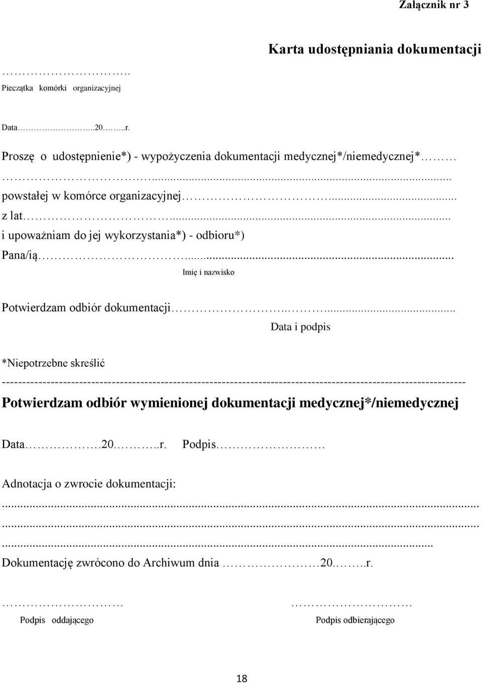 .... Data i podpis *Niepotrzebne skreślić ------------------------------------------------------------------------------------------------------------------ Potwierdzam odbiór