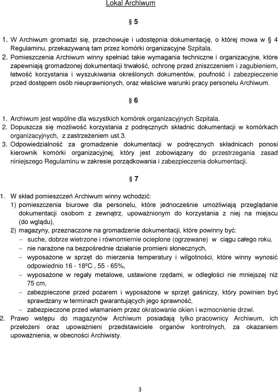 wyszukiwania okre lonych dokumentów, poufno ć i zabezpieczenie przed dostępem osób nieuprawnionych, oraz wła ciwe warunki pracy personelu Archiwum. 6 1.