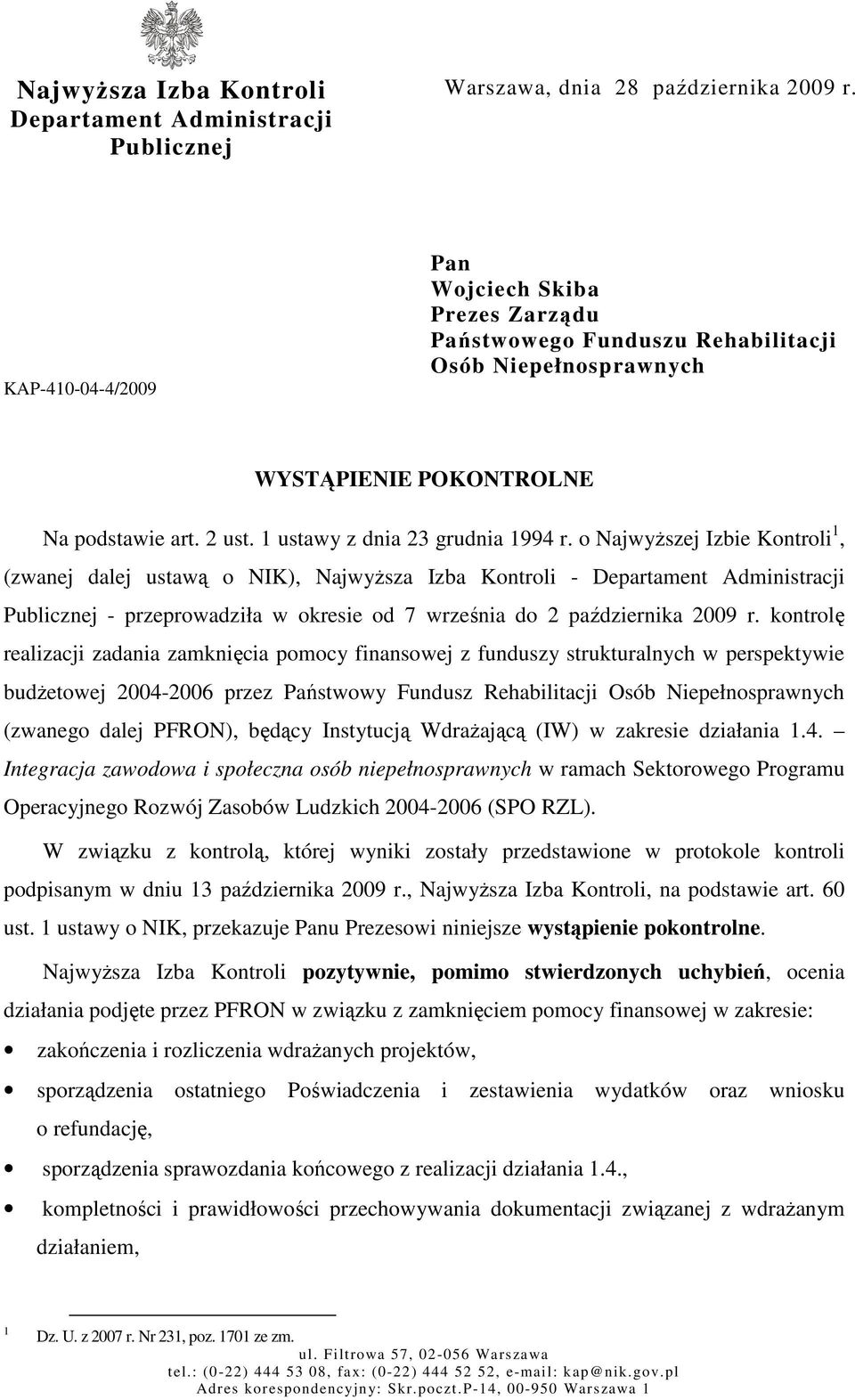 o NajwyŜszej Izbie Kontroli 1, (zwanej dalej ustawą o NIK), NajwyŜsza Izba Kontroli - Departament Administracji Publicznej - przeprowadziła w okresie od 7 września do 2 października 2009 r.