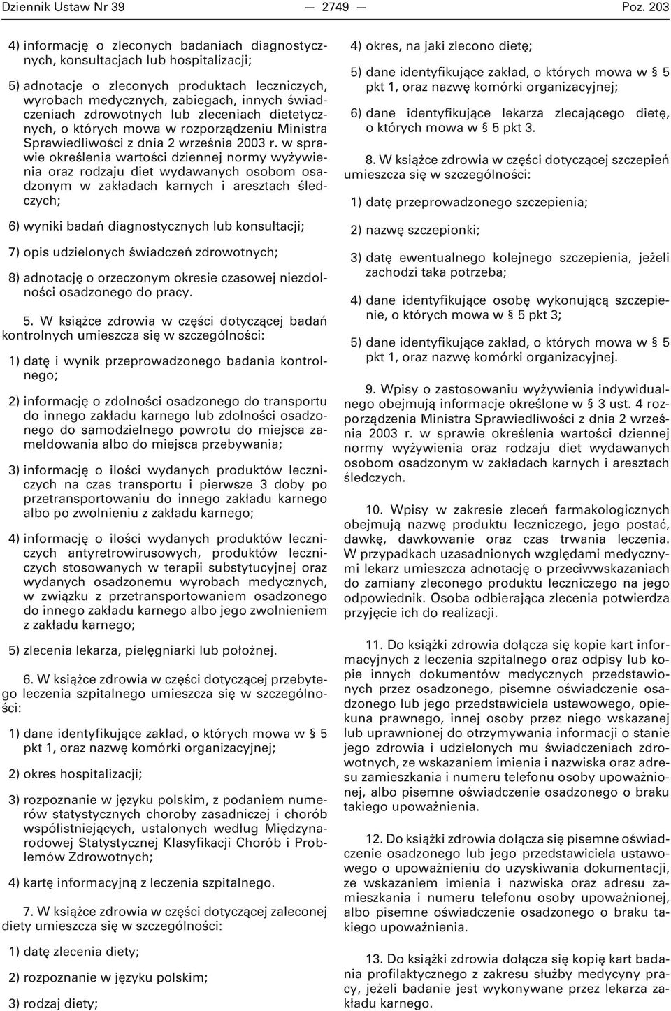 zdrowotnych lub zleceniach dietetycznych, o których mowa w rozporządzeniu Ministra Sprawiedliwości z dnia 2 września 2003 r.