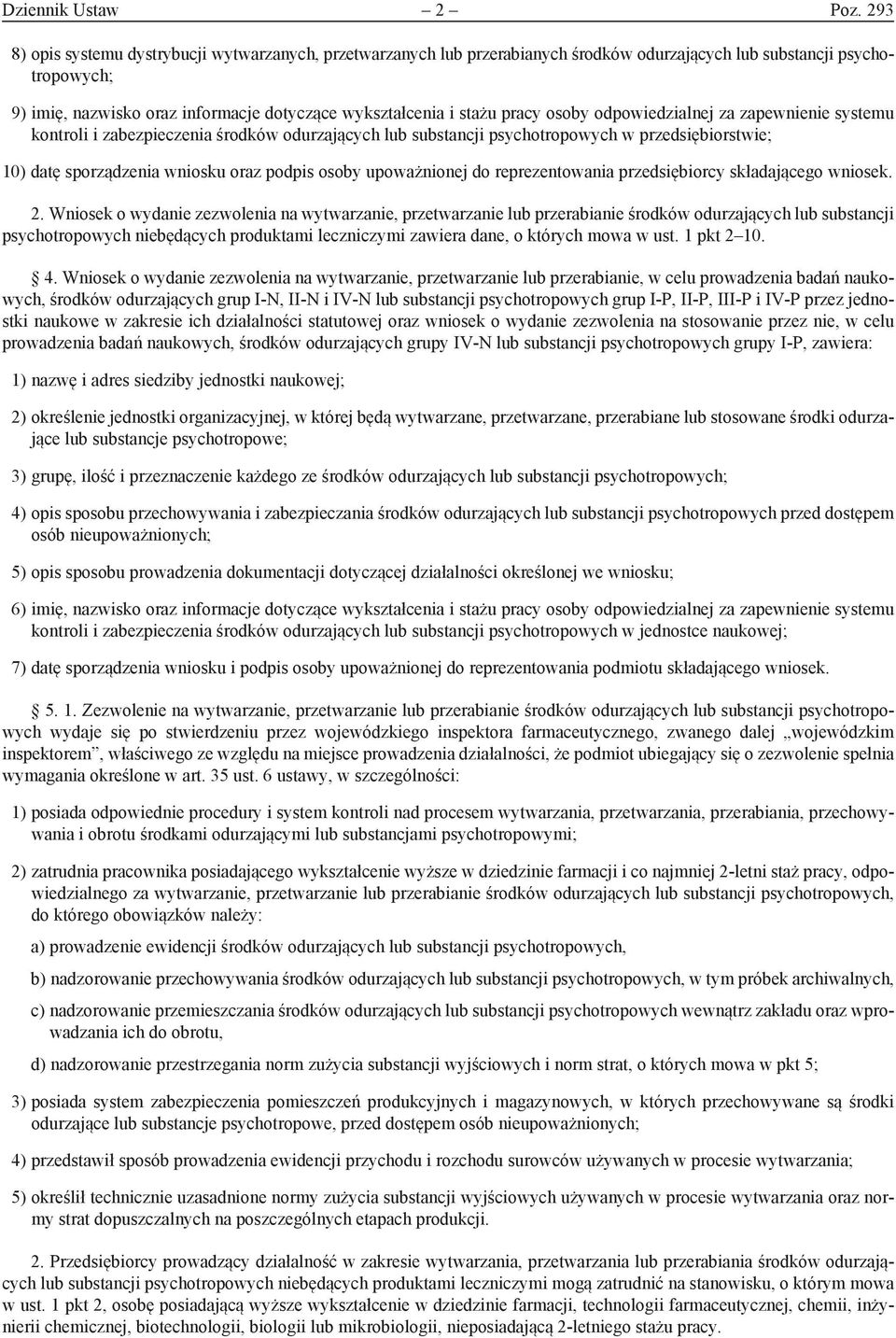 pracy osoby odpowiedzialnej za zapewnienie systemu kontroli i zabezpieczenia środków odurzających lub substancji psychotropowych w przedsiębiorstwie; 10) datę sporządzenia wniosku oraz podpis osoby