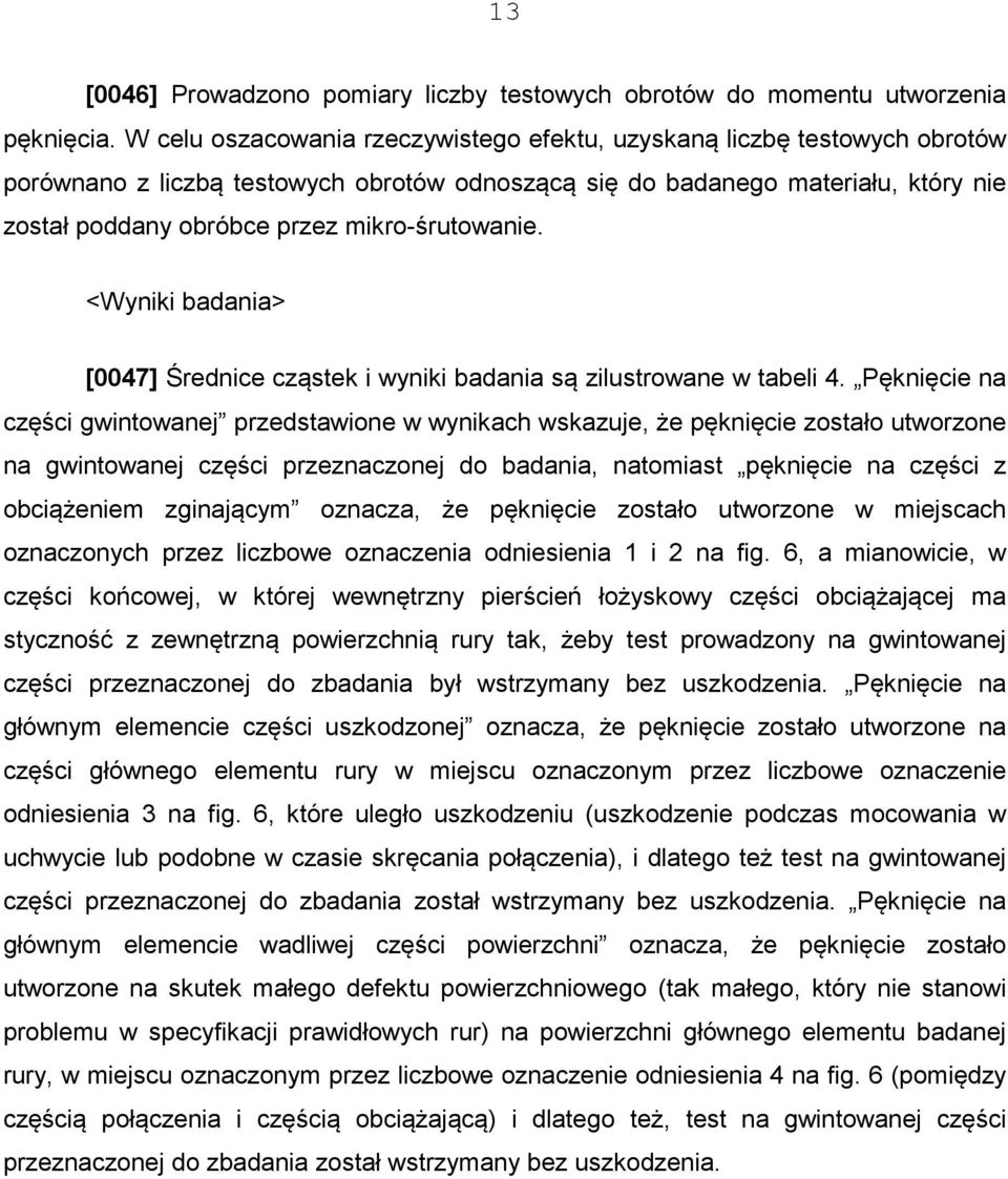 mikro-śrutowanie. <Wyniki badania> [0047] Średnice cząstek i wyniki badania są zilustrowane w tabeli 4.