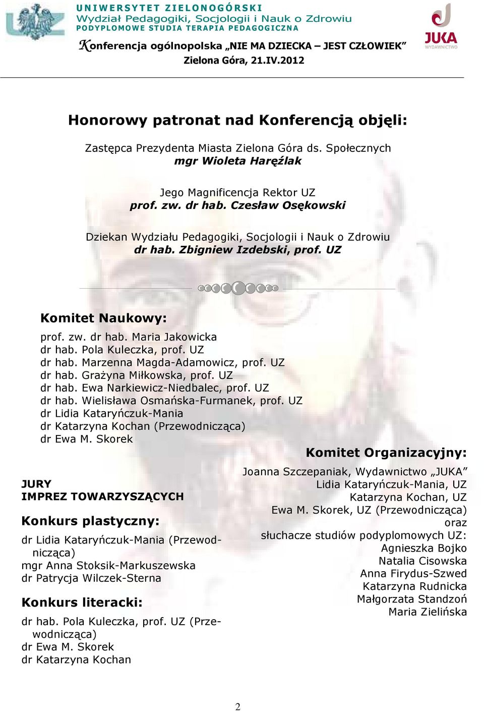 UZ dr hab. Marzenna Magda-Adamowicz, prof. UZ dr hab. Grażyna Miłkowska, prof. UZ dr hab. Ewa Narkiewicz-Niedbalec, prof. UZ dr hab. Wielisława Osmańska-Furmanek, prof.