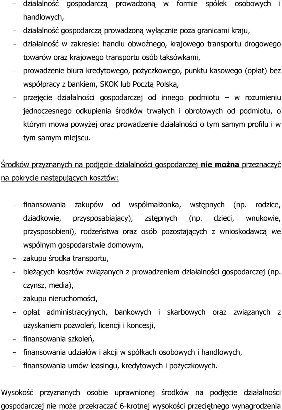 przejęcie działalności gospodarczej od innego podmiotu w rozumieniu jednoczesnego odkupienia środków trwałych i obrotowych od podmiotu, o którym mowa powyżej oraz prowadzenie działalności o tym samym