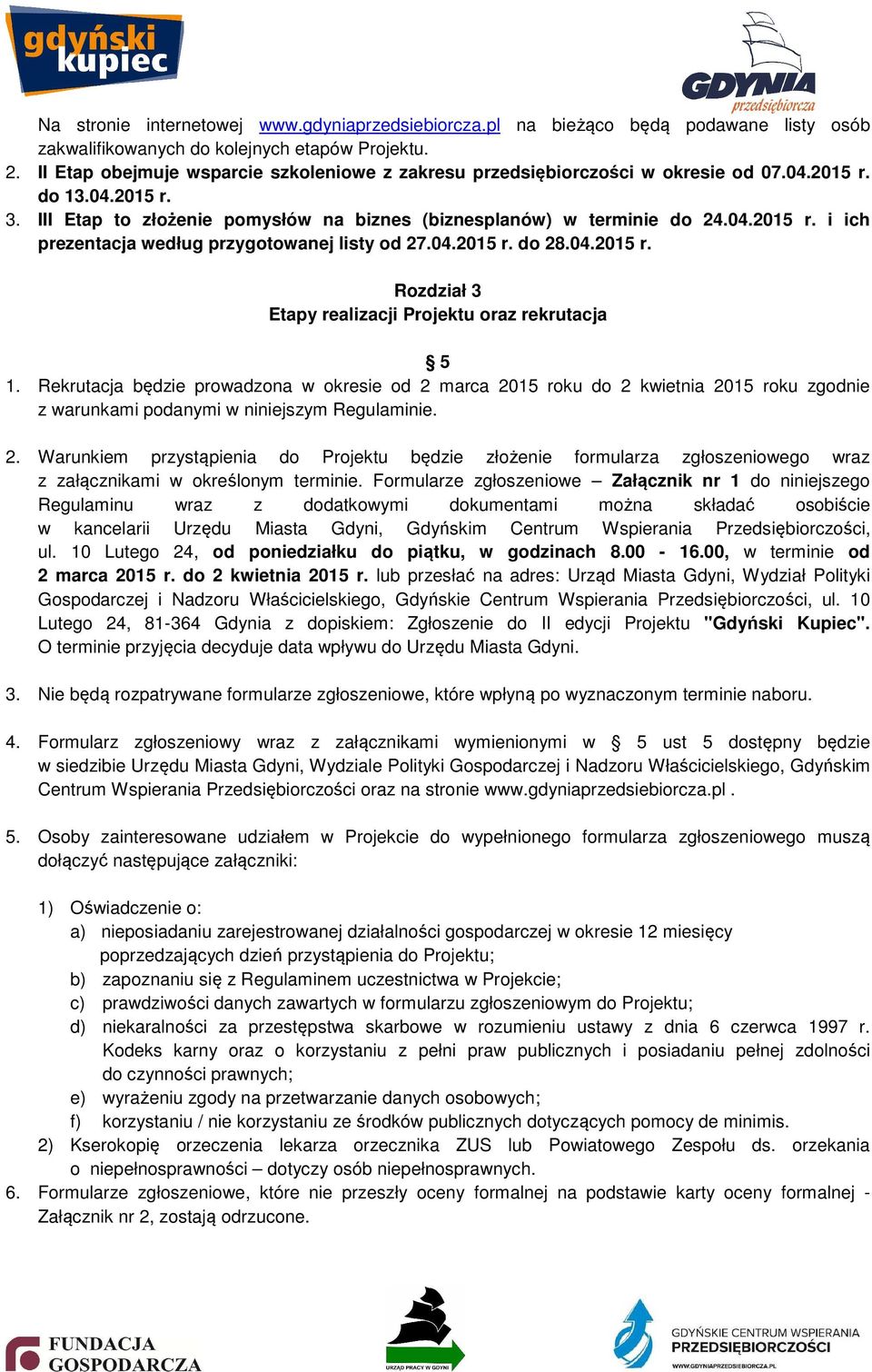 04.2015 r. do 28.04.2015 r. Rozdział 3 Etapy realizacji Projektu oraz rekrutacja 5 1.