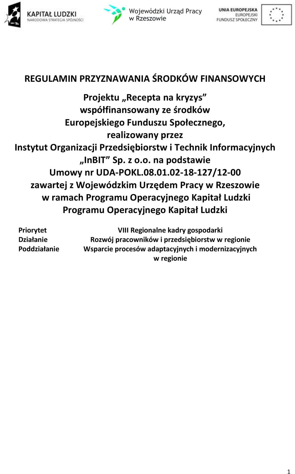 02-18-127/12-00 zawartej z Wojewódzkim Urzędem Pracy w Rzeszowie w ramach Programu Operacyjnego Kapitał Ludzki Programu Operacyjnego Kapitał Ludzki