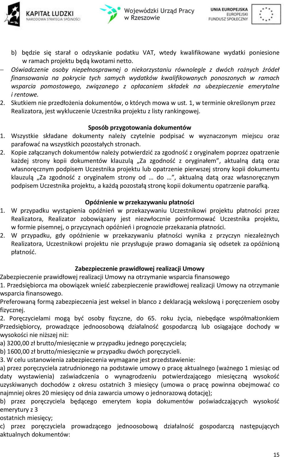 związanego z opłacaniem składek na ubezpieczenie emerytalne i rentowe. 2. Skutkiem nie przedłożenia dokumentów, o których mowa w ust.