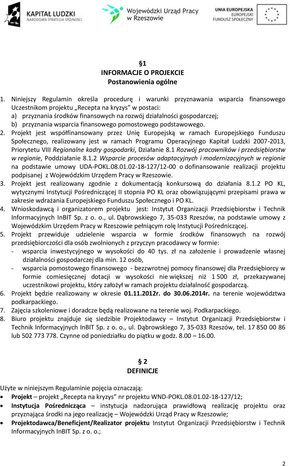 gospodarczej; b) przyznania wsparcia finansowego pomostowego podstawowego. 2.