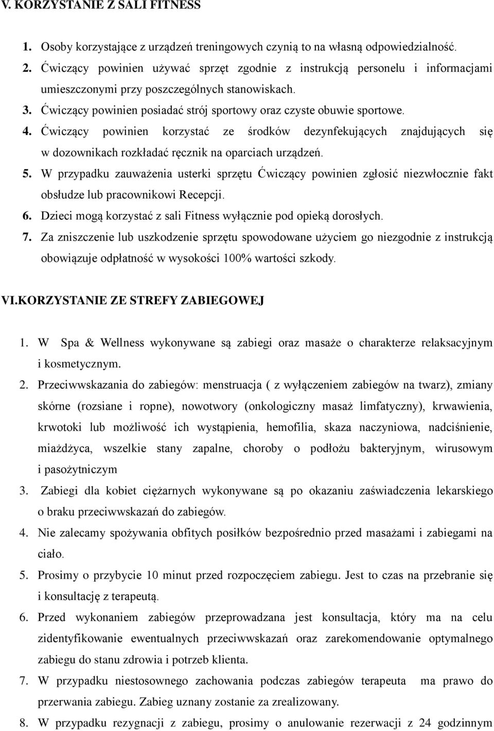 4. Ćwiczący powinien korzystać ze środków dezynfekujących znajdujących się w dozownikach rozkładać ręcznik na oparciach urządzeń. 5.