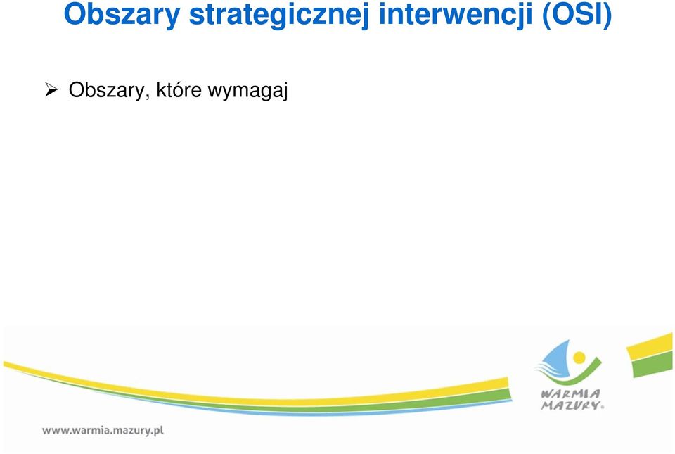 koncentracj negatywnych zjawisk rozwojowych o zasigu i znaczeniu krajowym lub ponadregionalnym Obszary wyznaczone w celu osignicia