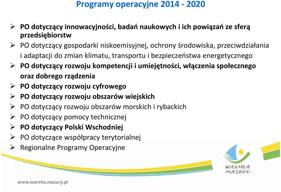 kompetencji i umiejętności, włączenia społecznego oraz dobrego rządzenia PO dotyczący rozwoju cyfrowego PO dotyczący rozwoju obszarów wiejskich PO