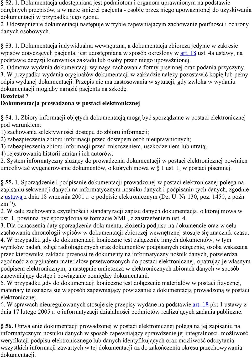 jego zgonu. 2. Udostępnienie dokumentacji następuje w trybie zapewniającym zachowanie poufności i ochrony danych osobowych. 53. 1.