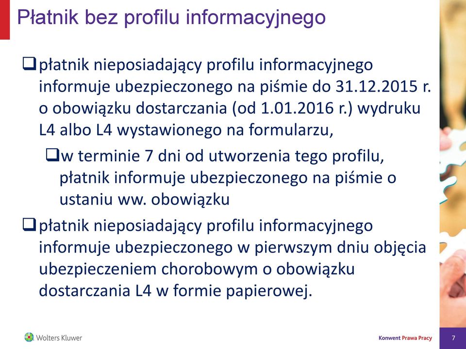 ) wydruku L4 albo L4 wystawionego na formularzu, w terminie 7 dni od utworzenia tego profilu, płatnik informuje ubezpieczonego