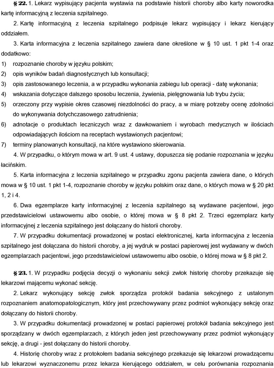 1 pkt 1-4 oraz dodatkowo: 1) rozpoznanie choroby w języku polskim; 2) opis wyników badań diagnostycznych lub konsultacji; 3) opis zastosowanego leczenia, a w przypadku wykonania zabiegu lub operacji