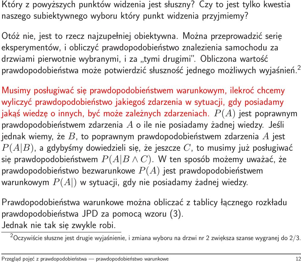 Obliczona wartość prawdopodobieństwa może potwierdzić s luszność jednego możliwych wyjaśnień.