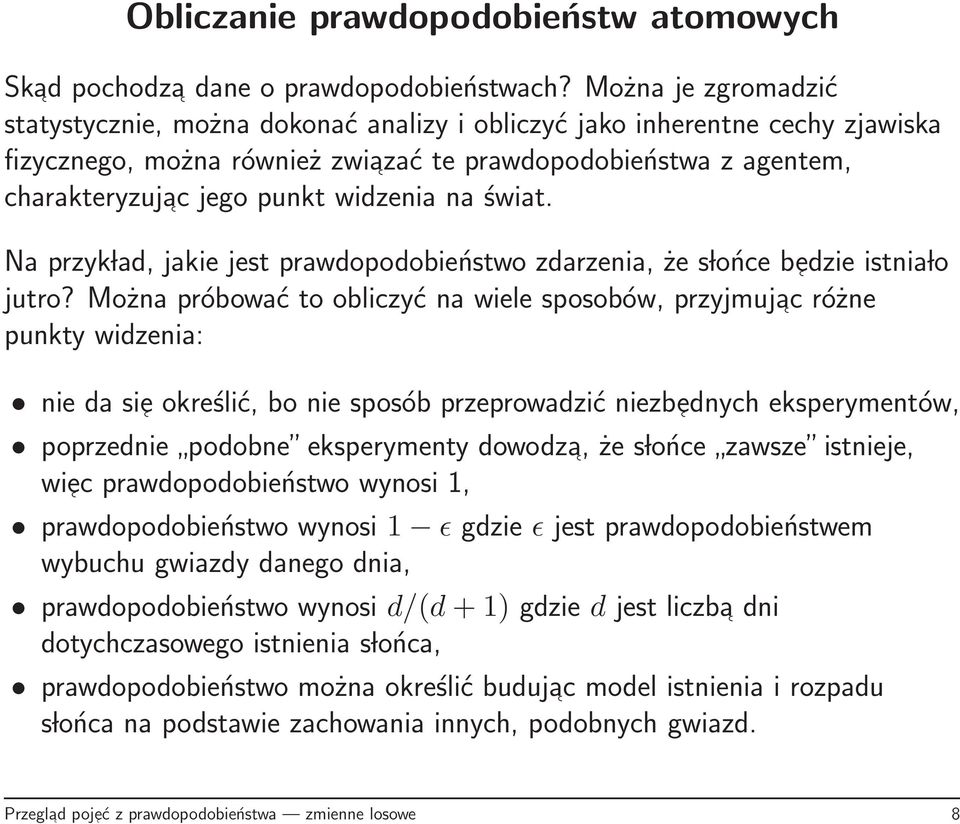 widzenia na świat. Na przyk lad, jakie jest prawdopodobieństwo zdarzenia, że s lońce bedzie istnia lo jutro?