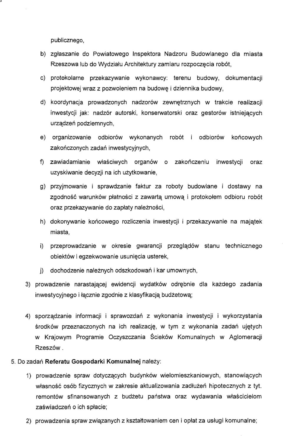 konserwatorski oraz gestor6w istniejqcych urzq,dzen podziemnych, e) organizowanie odbior6w wykonanych rob6t odbior6w koncowych zakonczonych zadan inwestycyjnych, f) zawiadamianie wtasciwych organ6w 0