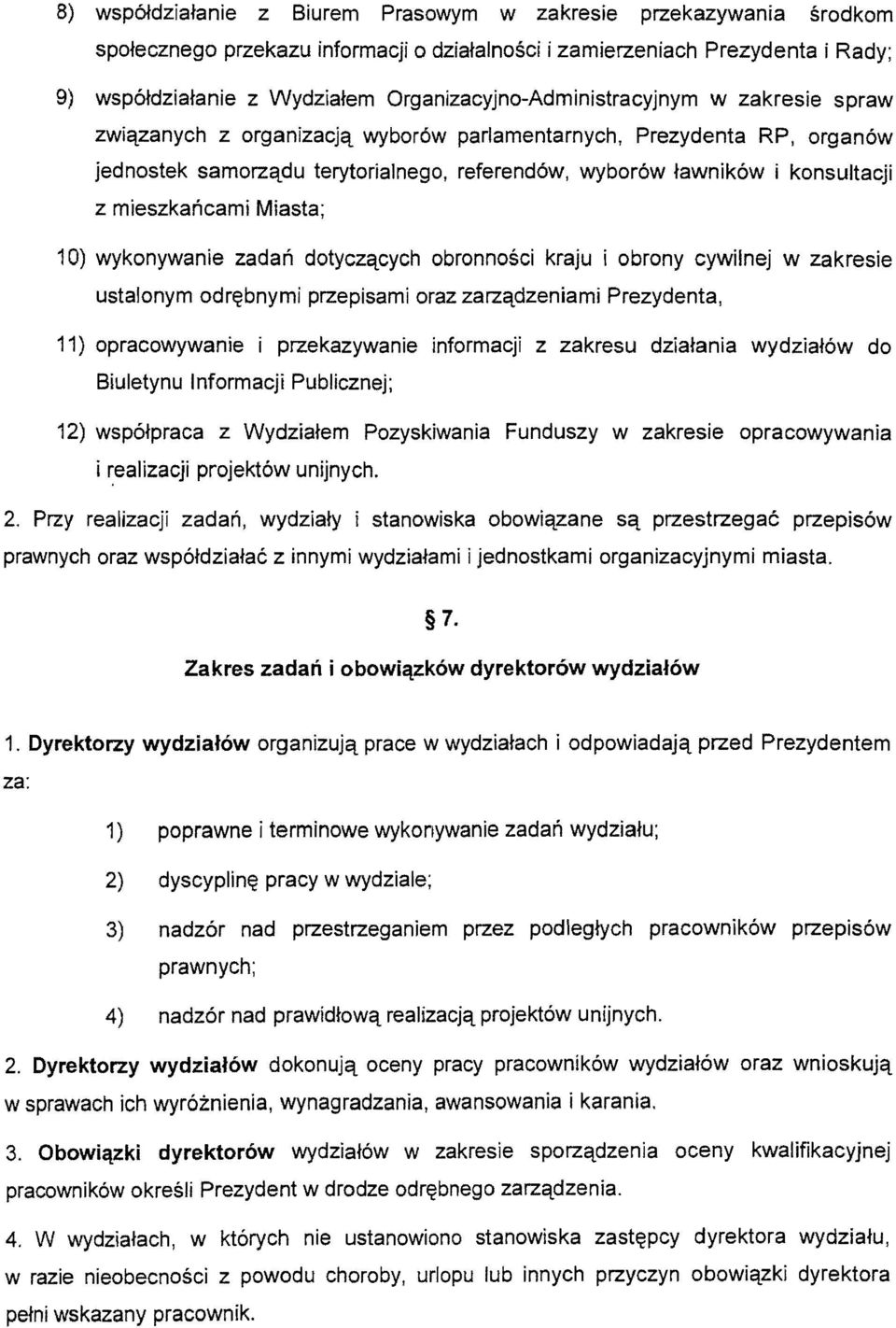 konsultacji z mieszkaricami Miasta; 10) wykonywanie zadari dotycziitcych obronnosci kraju i obrony cywilnej w zakresie ustalonym odr~bnymi przepisami oraz zarziitdzeniami Prezydenta, 11)