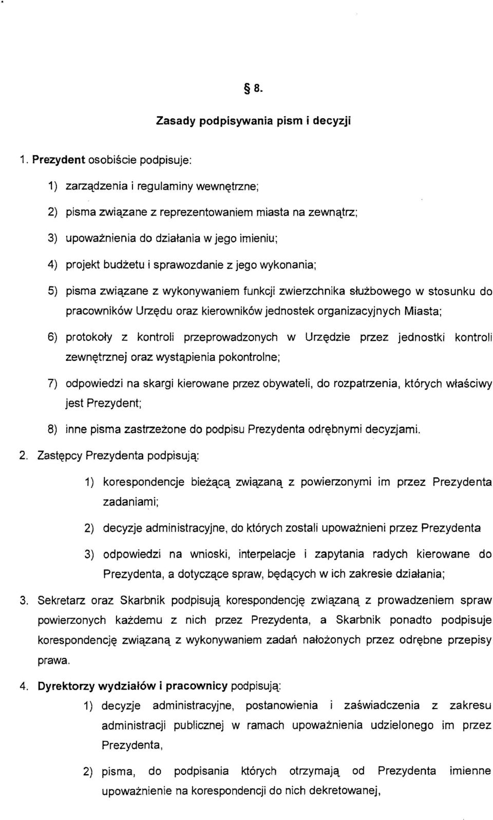 sprawozdanie z jego wykonania; 5) pisma zwiqzane z wykonywaniem funkcji zwierzchnika sruzbowego w stosunku do pracownikow Urz~du oraz kierownik6w jednostek organizacyjnych Miasta; 6) protokofy z