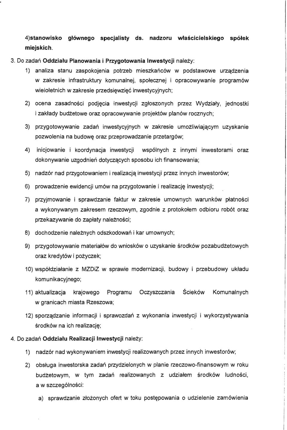 opracowywanie program6w wieloletnich w zakresie przedsi~wzi~c inwestycyjnych; 2) ocena zasadnosci podj~cia inwestycji zgtoszonych przez Wydziaty, jednostki i zaktady budzetowe oraz opracowywanie