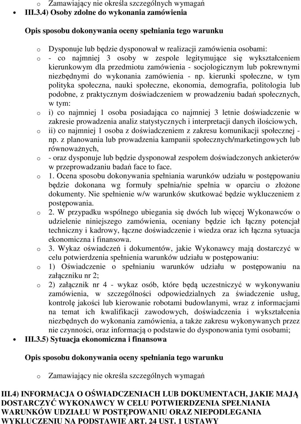 wykształceniem kierunkwym dla przedmitu zamówienia - scjlgicznym lub pkrewnymi niezbędnymi d wyknania zamówienia - np.