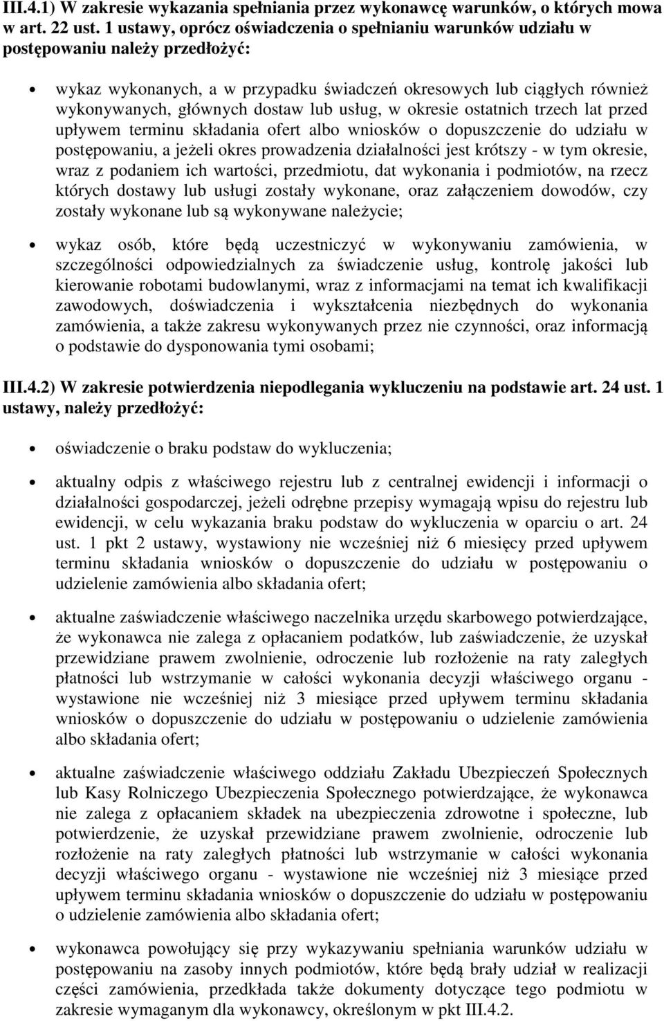 kresie statnich trzech lat przed upływem terminu składania fert alb wnisków dpuszczenie d udziału w pstępwaniu, a jeżeli kres prwadzenia działalnści jest krótszy - w tym kresie, wraz z pdaniem ich