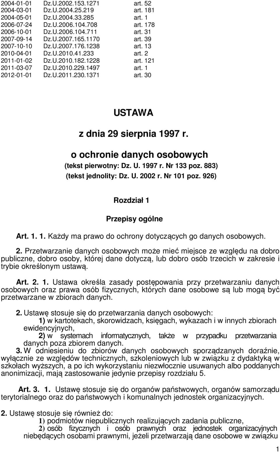 1371 art. 30 USTAWA z dnia 29 sierpnia 1997 r. o ochronie danych osobowych (tekst pierwotny: Dz. U. 1997 r. Nr 133 poz. 883) (tekst jednolity: Dz. U. 2002 r. Nr 101 poz.
