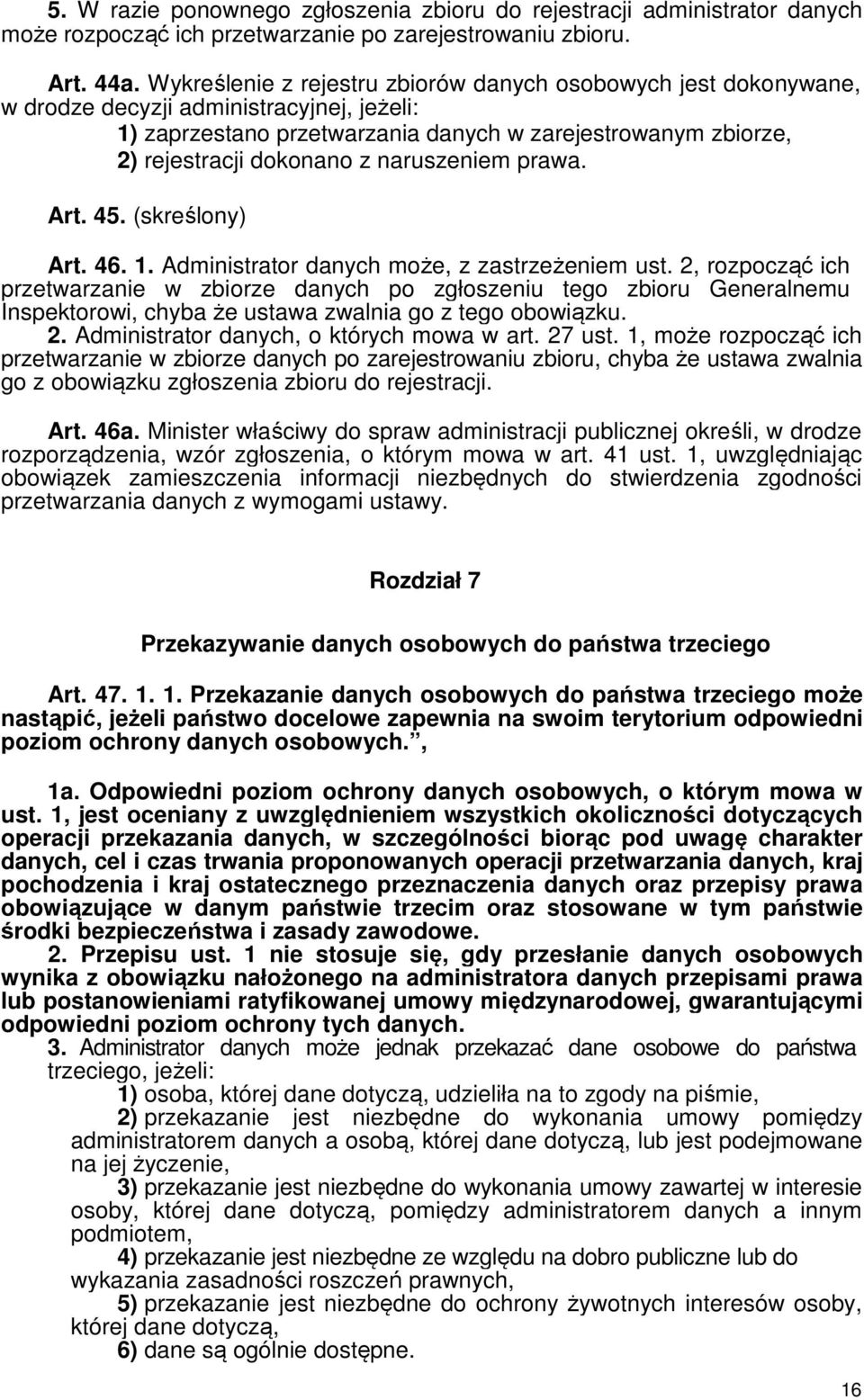 naruszeniem prawa. Art. 45. (skreślony) Art. 46. 1. Administrator danych może, z zastrzeżeniem ust.