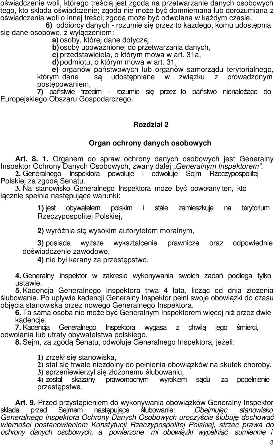 przetwarzania danych, c) przedstawiciela, o którym mowa w art. 31a, d) podmiotu, o którym mowa w art.