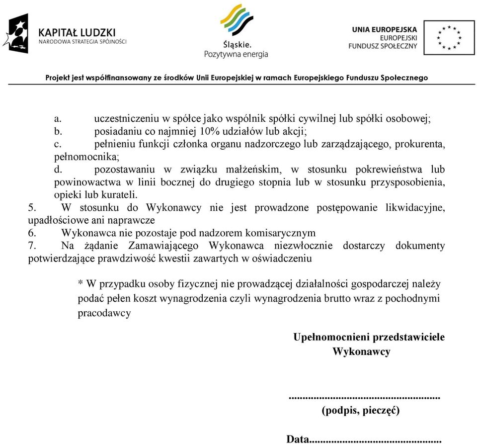 pozostawaniu w związku małżeńskim, w stosunku pokrewieństwa lub powinowactwa w linii bocznej do drugiego stopnia lub w stosunku przysposobienia, opieki lub kurateli. 5.