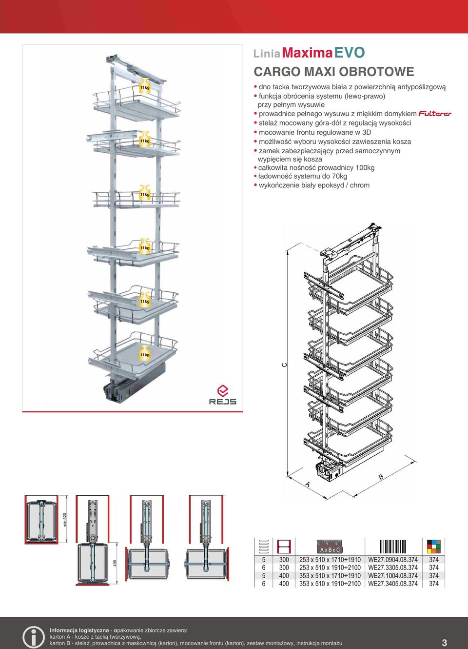 100kg ³adownoœæ systemu do 70kg wykoñczenie bia³y epoksyd / chrom 6 6 23 x 10 x 1710 1910 23 x 10 x 1910 2100 33 x 10 x 1710 1910 33 x 10 x 1910 2100 WE27.090.08.