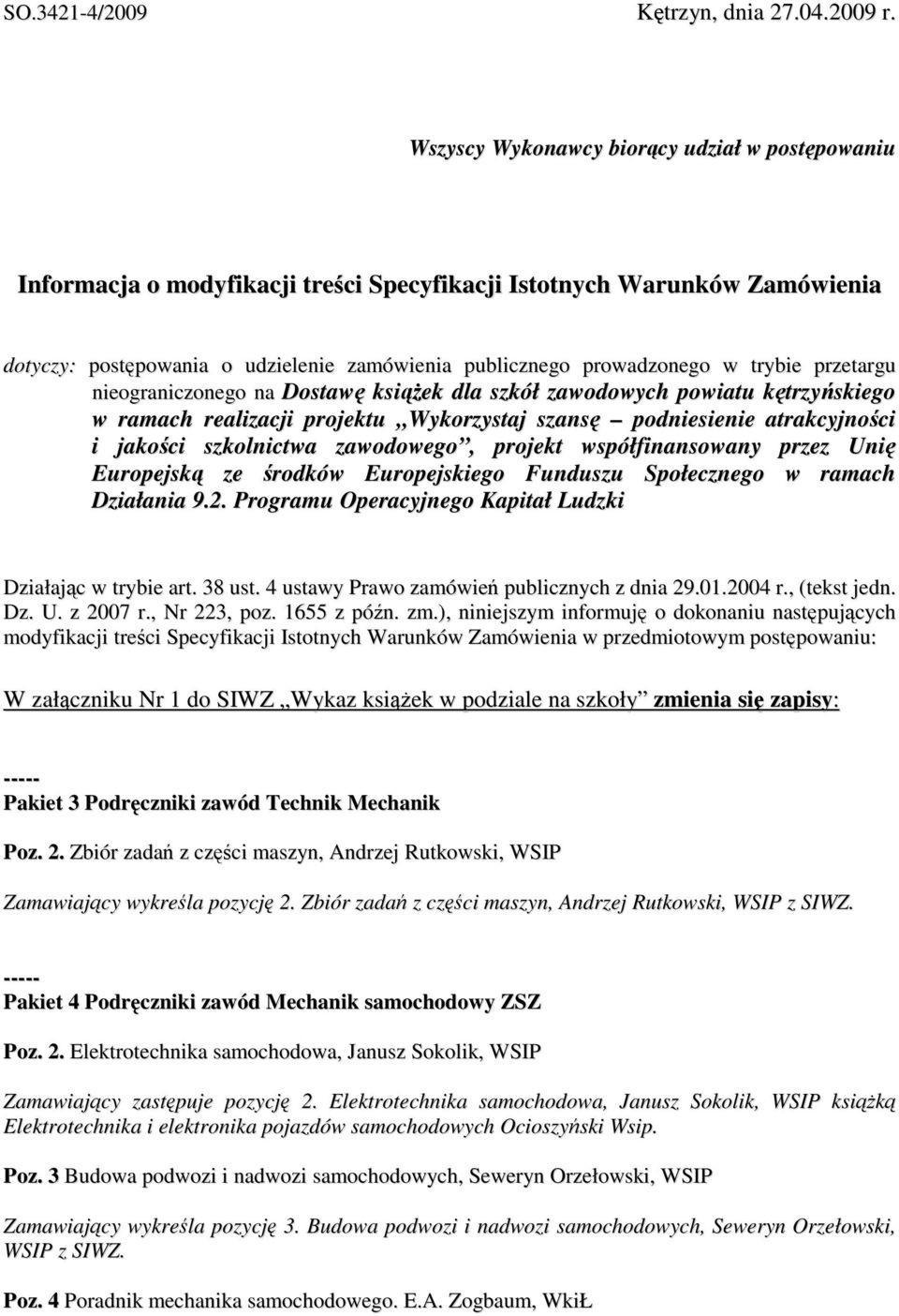 trybie przetargu nieograniczonego na Dostawę ksiąŝek dla szkół zawodowych powiatu kętrzyńskiego w ramach realizacji projektu Wykorzystaj szansę podniesienie atrakcyjności i jakości szkolnictwa