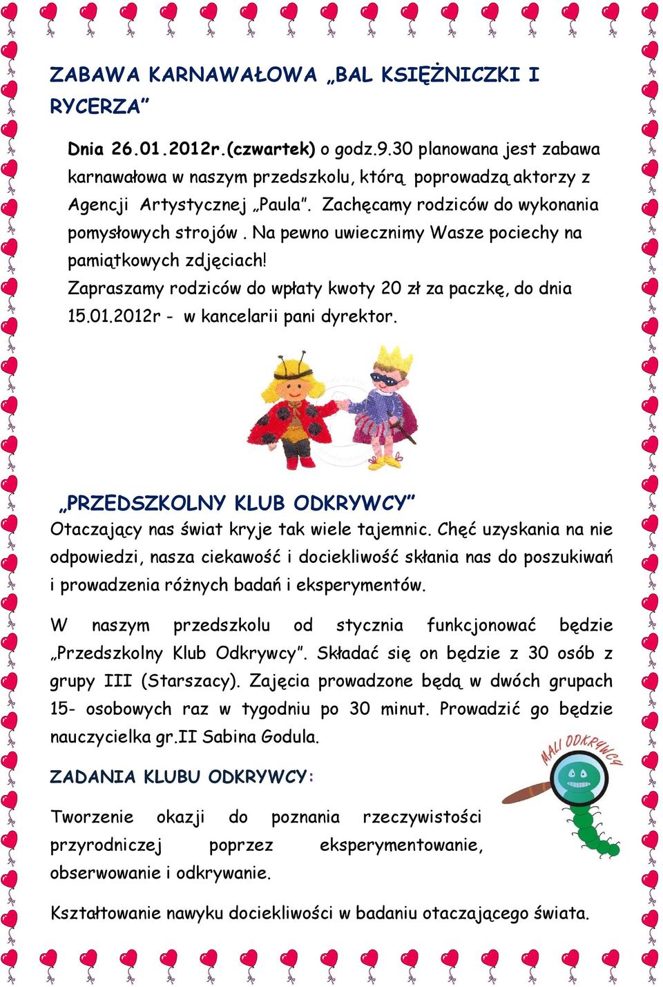 2012r - w kancelarii pani dyrektor. PRZEDSZKOLNY KLUB ODKRYWCY Otaczający nas świat kryje tak wiele tajemnic.