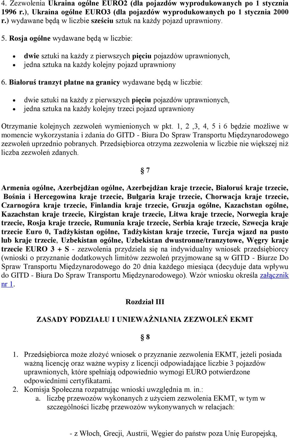 Rosja ogólne wydawane będą w liczbie: dwie sztuki na każdy z pierwszych pięciu pojazdów uprawnionych, jedna sztuka na każdy kolejny pojazd uprawniony 6.