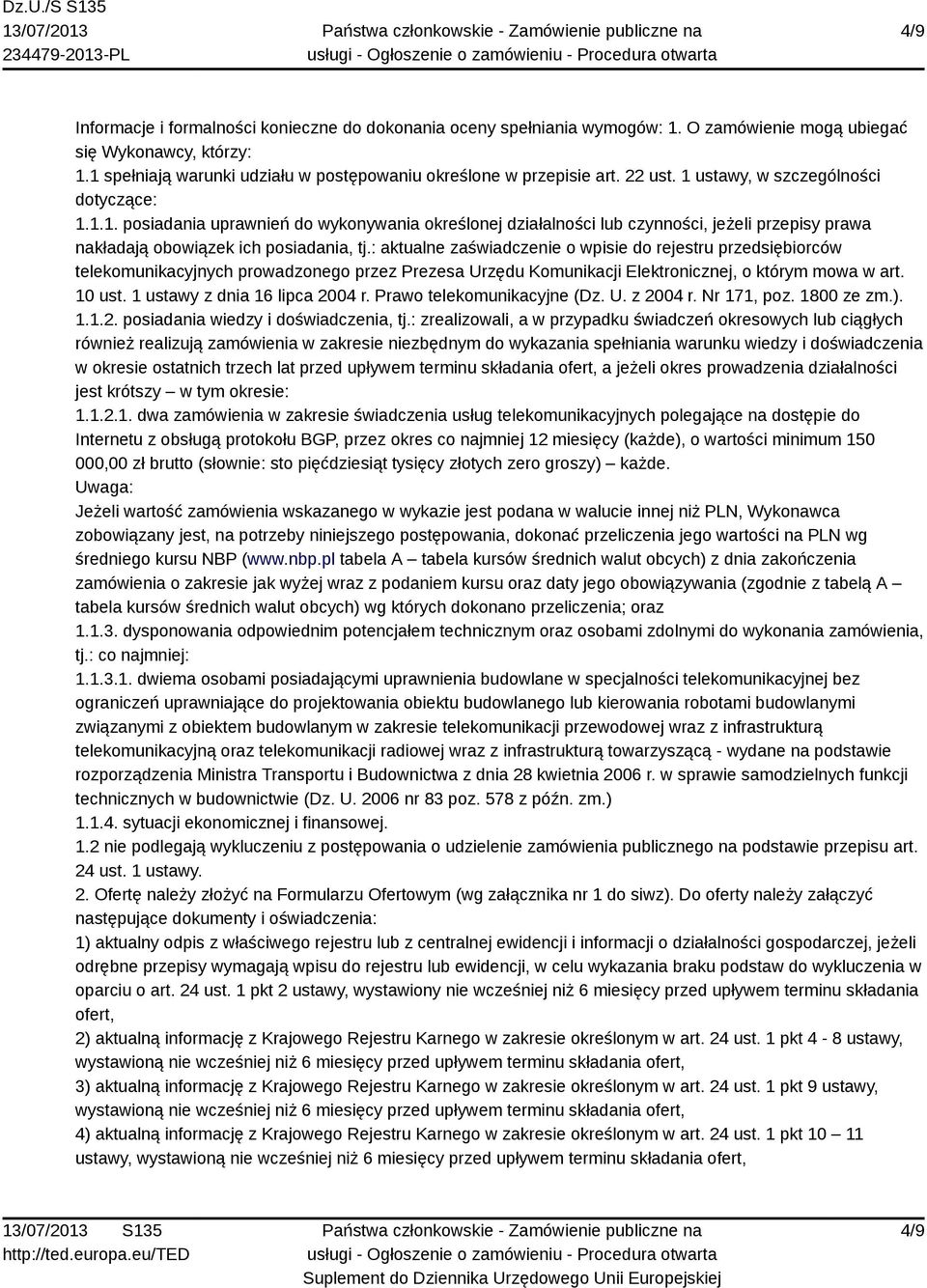 : aktualne zaświadczenie o wpisie do rejestru przedsiębiorców telekomunikacyjnych prowadzonego przez Prezesa Urzędu Komunikacji Elektronicznej, o którym mowa w art. 10 ust.