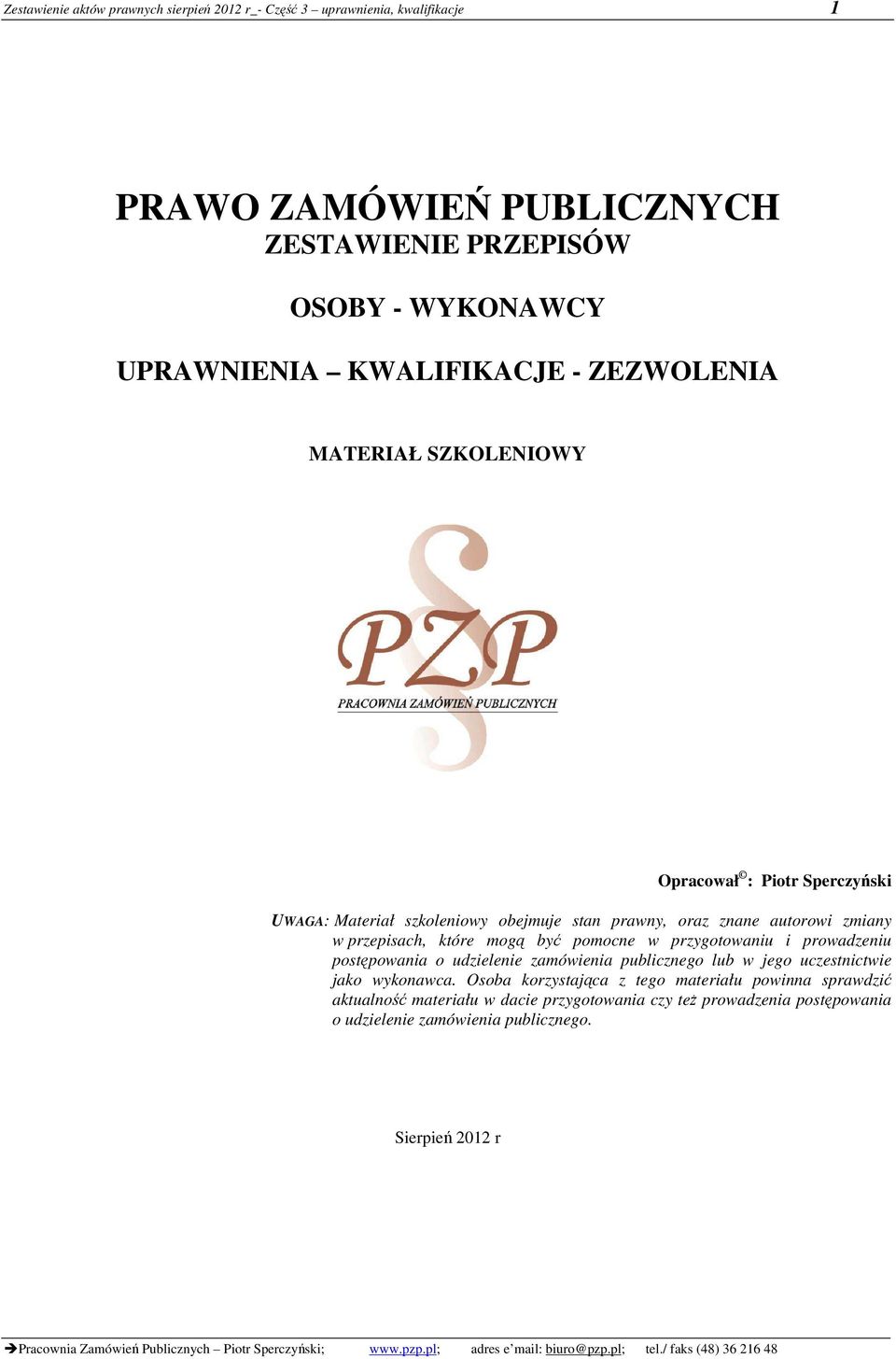 przepisach, które mogą być pomocne w przygotowaniu i prowadzeniu postępowania o udzielenie zamówienia publicznego lub w jego uczestnictwie jako wykonawca.