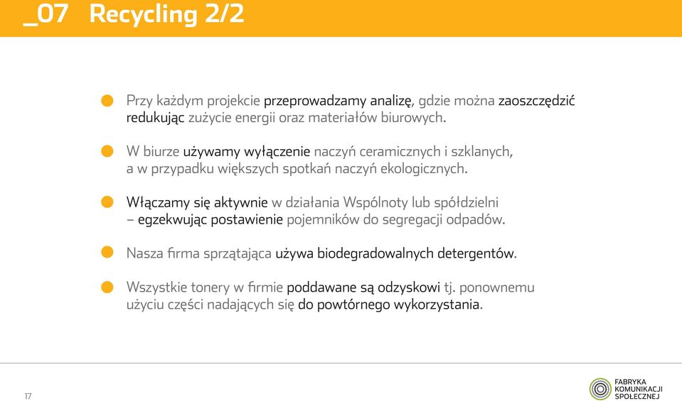 Włączamy się aktywnie w działania Wspólnoty lub spółdzielni egzekwując postawienie pojemników do segregacji odpadów.