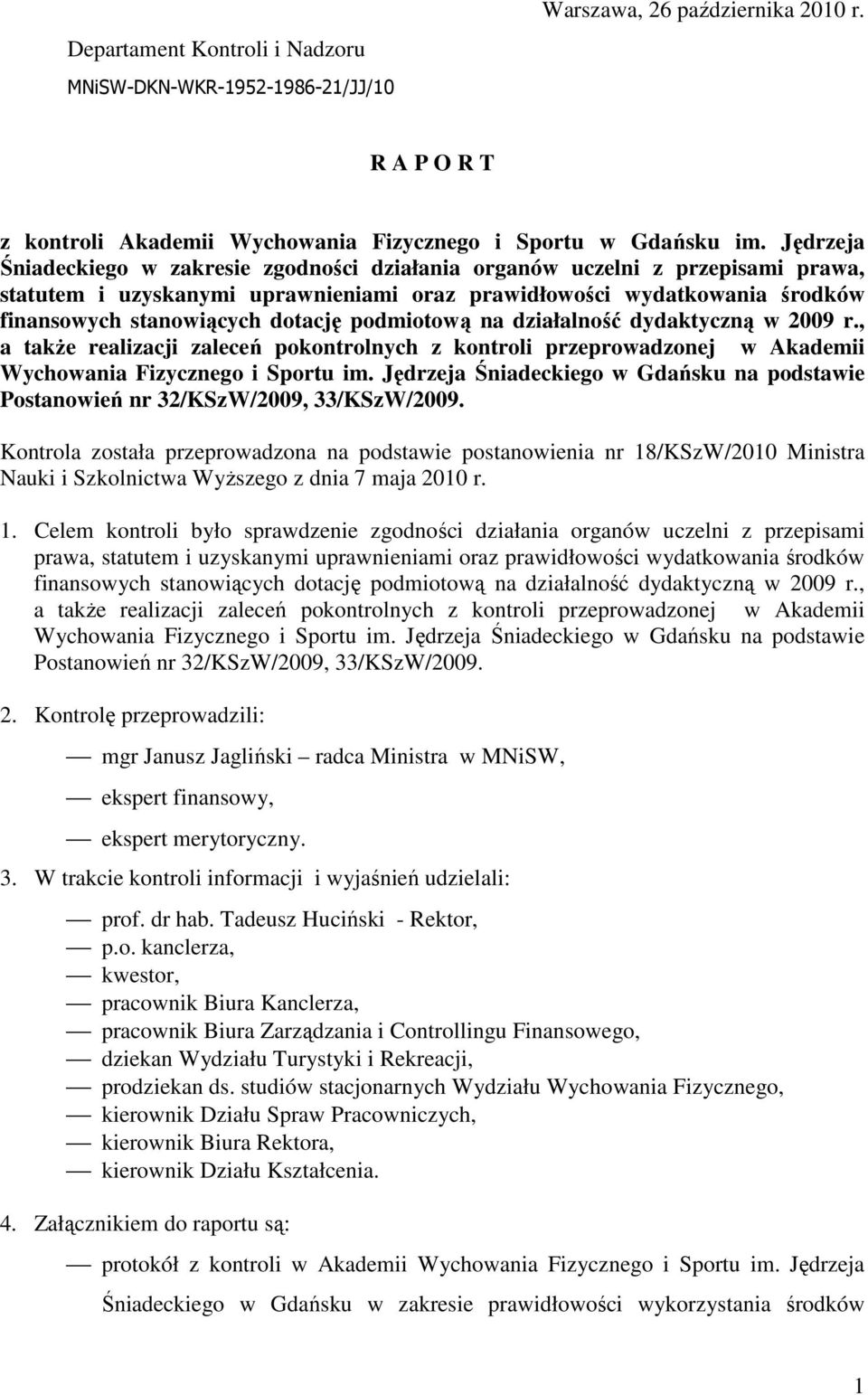 podmiotową na działalność dydaktyczną w 2009 r., a takŝe realizacji zaleceń pokontrolnych z kontroli przeprowadzonej w Akademii Wychowania Fizycznego i Sportu im.