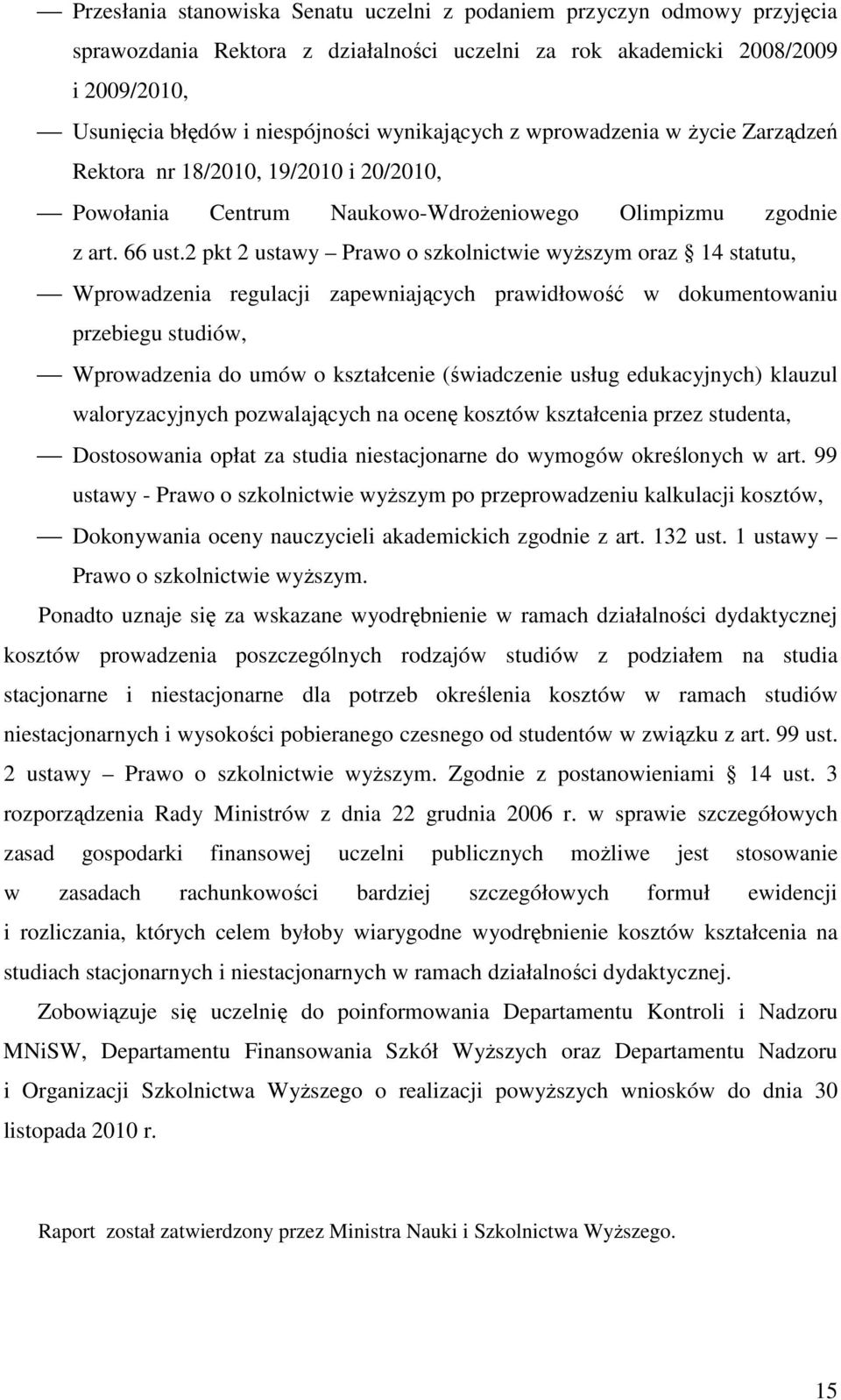 2 pkt 2 ustawy Prawo o szkolnictwie wyŝszym oraz 14 statutu, Wprowadzenia regulacji zapewniających prawidłowość w dokumentowaniu przebiegu studiów, Wprowadzenia do umów o kształcenie (świadczenie