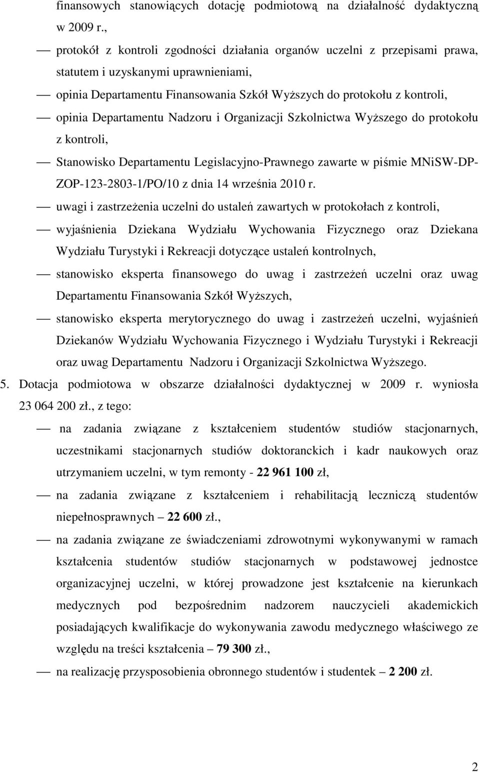 Departamentu Nadzoru i Organizacji Szkolnictwa WyŜszego do protokołu z kontroli, Stanowisko Departamentu Legislacyjno-Prawnego zawarte w piśmie MNiSW-DP- ZOP-123-2803-1/PO/10 z dnia 14 września 2010