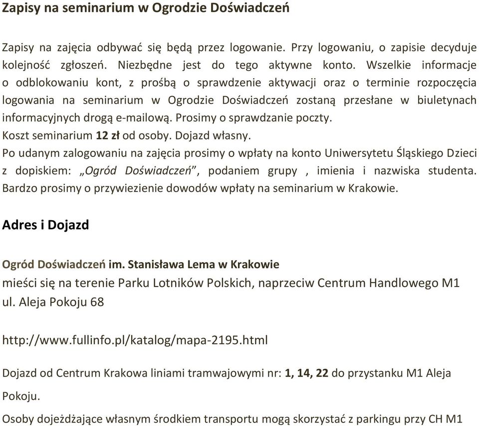 drogą e-mailową. Prosimy o sprawdzanie poczty. Koszt seminarium 12 zł od osoby. Dojazd własny.