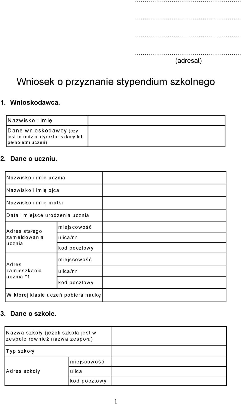 N azwisko i im ię ucznia N azwisko i im ię ojca N azwisko i im ię m atki D ata i m iejsce urodzenia ucznia Adres stałego zam eldowania ucznia Adres zam