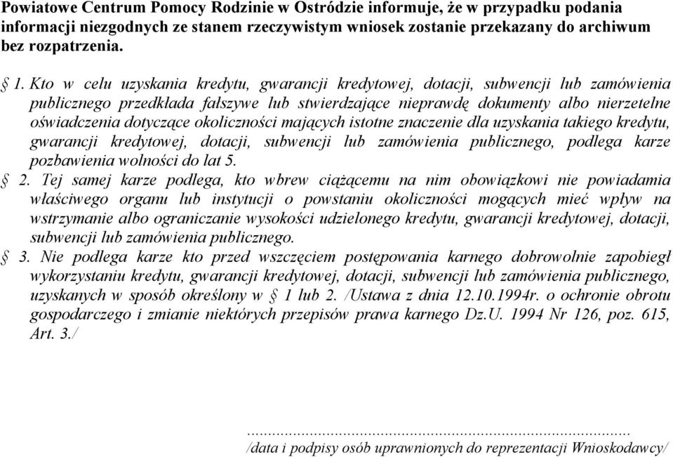 okoliczno6ci majcych istotne znaczenie dla uzyskania takiego kredytu, gwarancji kredytowej, dotacji, subwencji lub zamówienia publicznego, podlega karze pozbawienia wolno6ci do lat 5. 2.