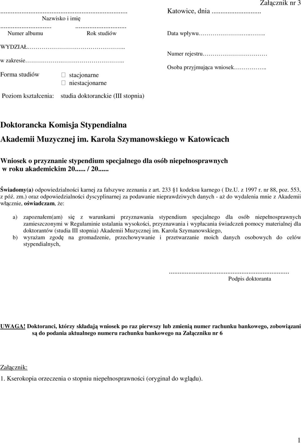 Karola Szymanowskiego w Katowicach Wniosek o przyznanie stypendium specjalnego dla osób niepełnosprawnych w roku akademickim 20... / 20... wiadomy(a) odpowiedzialnoci karnej za fałszywe zeznania z art.